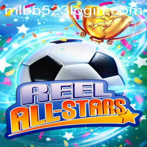 ReelAllStars: The Ultimate Gaming Experience with MLBB523
